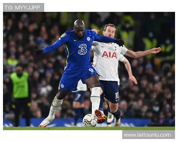 切尔西与热刺激战正酣比分直播实时更新精彩瞬间不容错过